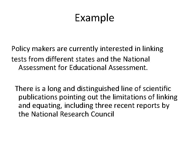 Example Policy makers are currently interested in linking tests from different states and the