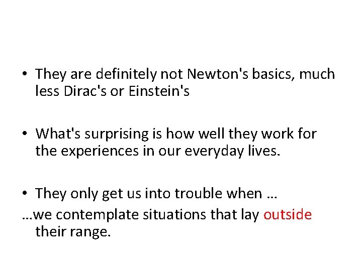  • They are definitely not Newton's basics, much less Dirac's or Einstein's •