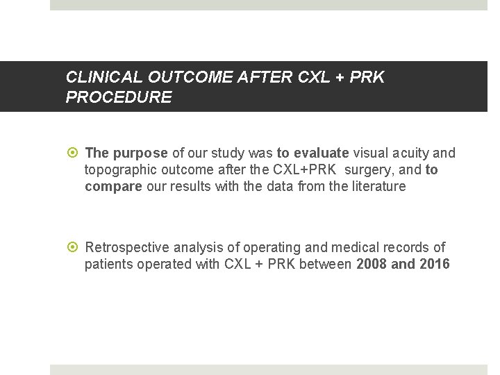 CLINICAL OUTCOME AFTER CXL + PRK PROCEDURE The purpose of our study was to