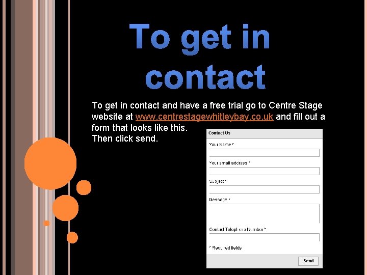To get in contact and have a free trial go to Centre Stage website