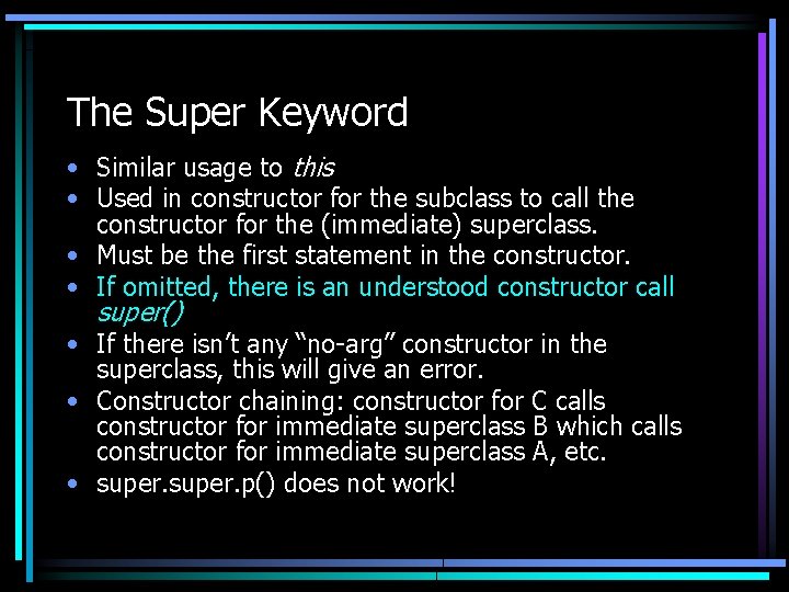 The Super Keyword • Similar usage to this • Used in constructor for the The Super Keyword • Similar usage to this • Used in constructor for the