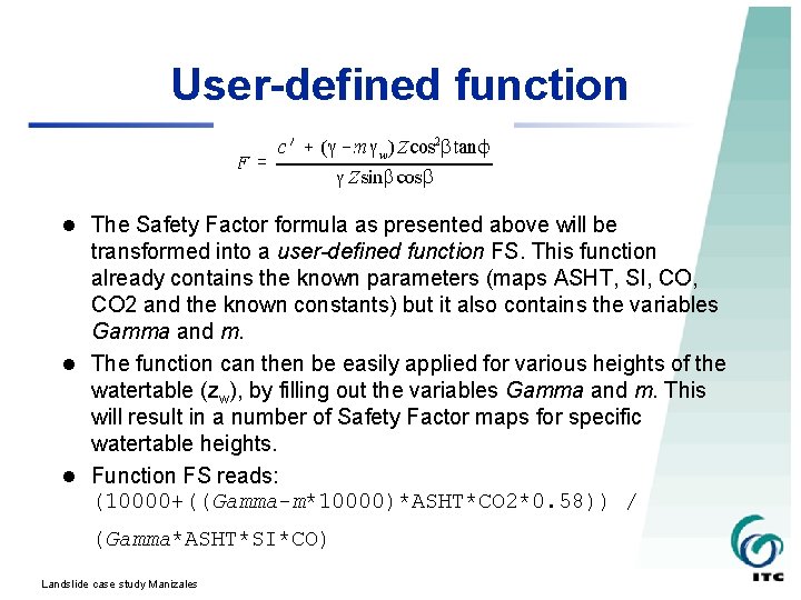 User-defined function l The Safety Factor formula as presented above will be transformed into