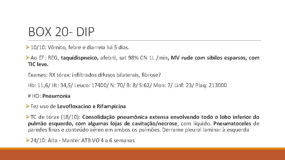 BOX 20 - DIP Ø 10/10: Vômito, febre e diarreia há 5 dias. ØAo