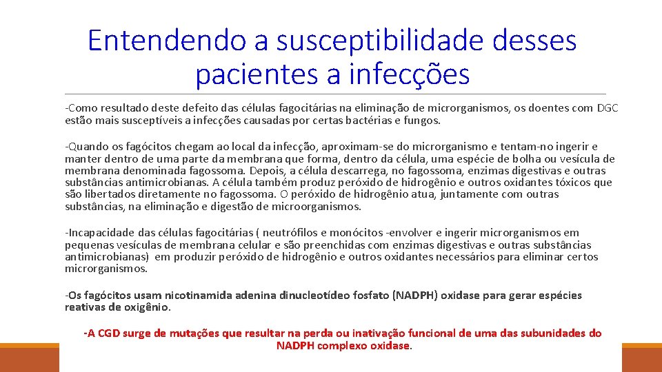 Entendendo a susceptibilidade desses pacientes a infecções -Como resultado deste defeito das células fagocitárias