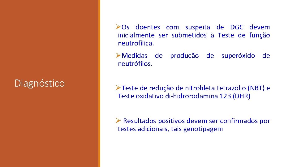 ØOs doentes com suspeita de DGC devem inicialmente ser submetidos à Teste de função