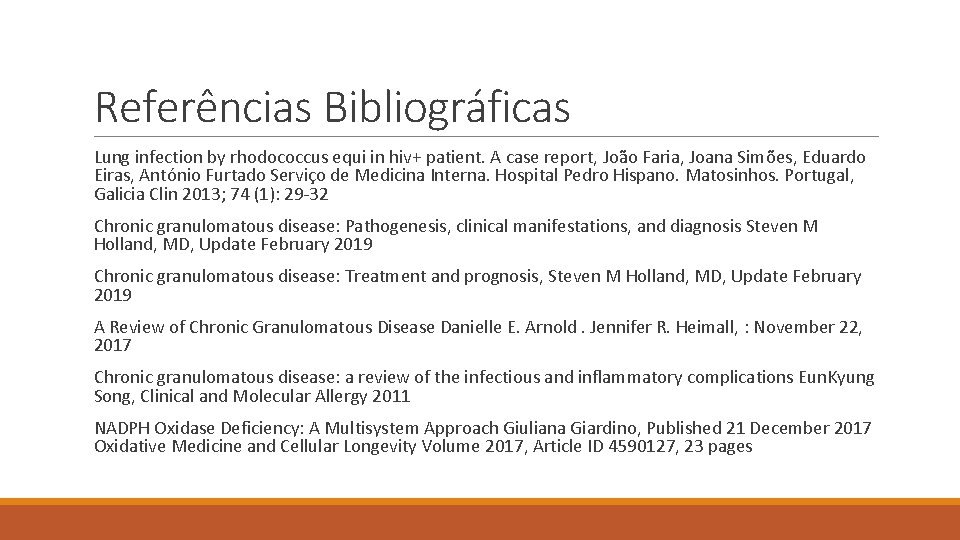 Referências Bibliográficas Lung infection by rhodococcus equi in hiv+ patient. A case report, João