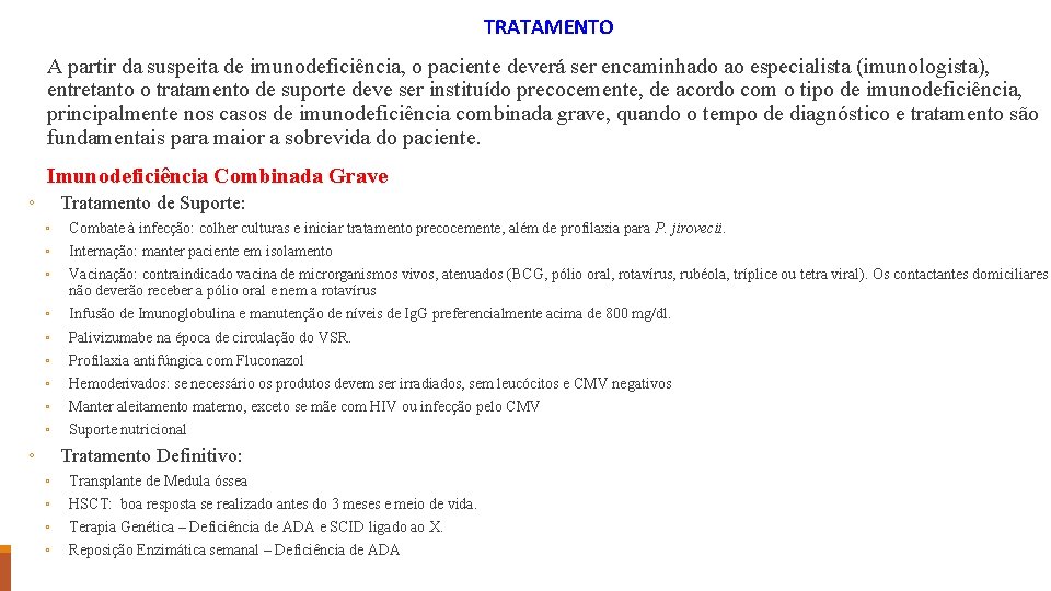  TRATAMENTO A partir da suspeita de imunodeficiência, o paciente deverá ser encaminhado ao