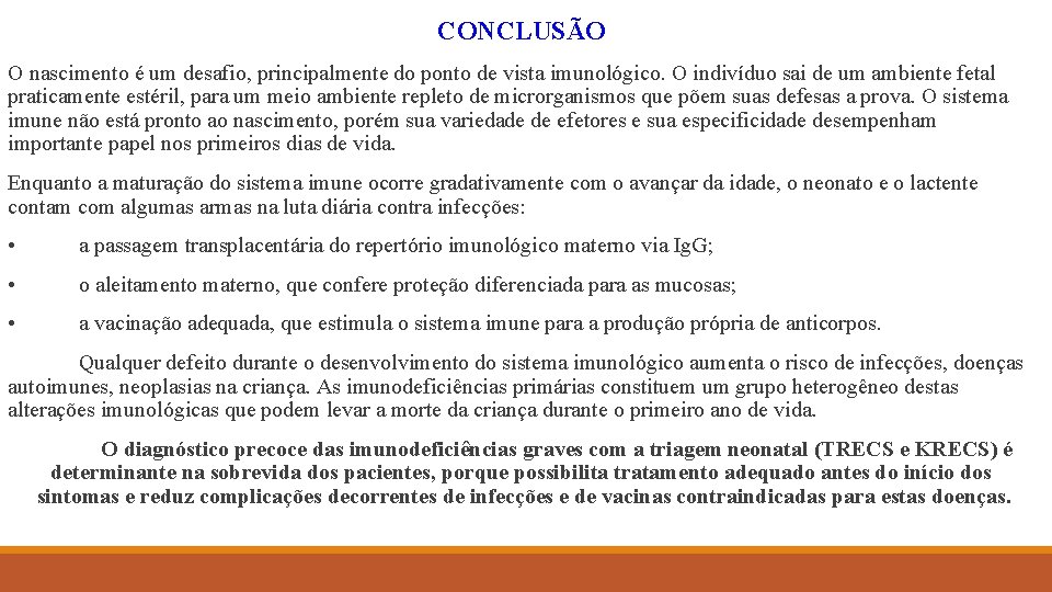  CONCLUSÃO O nascimento é um desafio, principalmente do ponto de vista imunológico. O