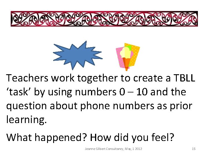 Teachers work together to create a TBLL ‘task’ by using numbers 0 – 10