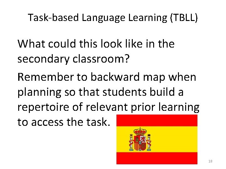 Task-based Language Learning (TBLL) What could this look like in the secondary classroom? Remember