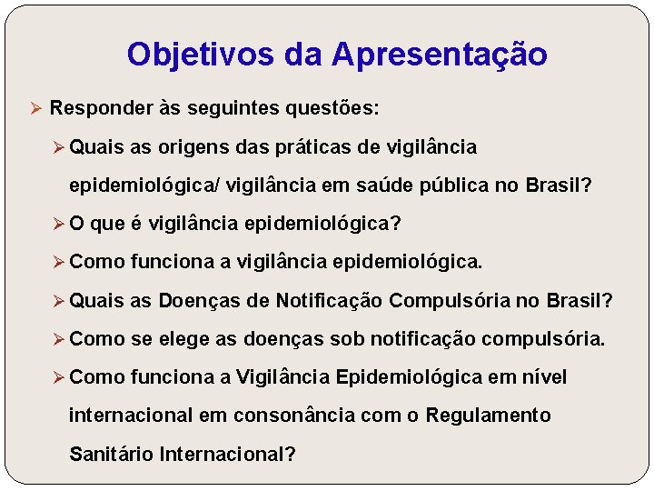 Objetivos da Apresentação Ø Responder às seguintes questões: Ø Quais as origens das práticas