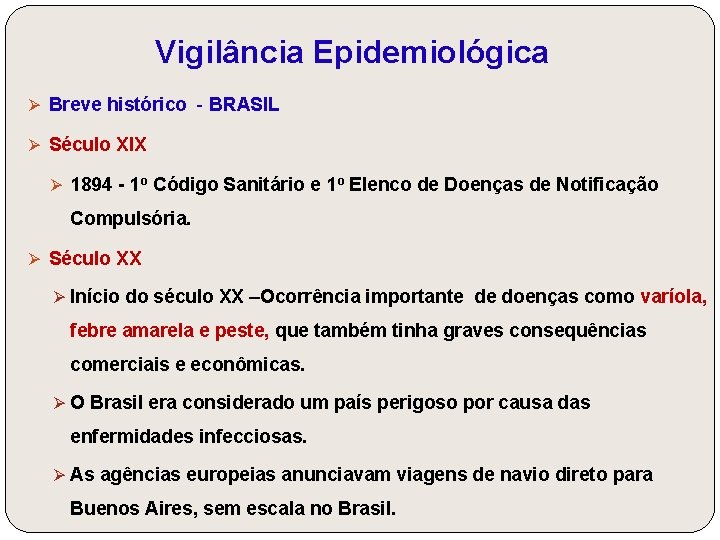 Vigilância Epidemiológica Ø Breve histórico - BRASIL Ø Século XIX Ø 1894 - 1