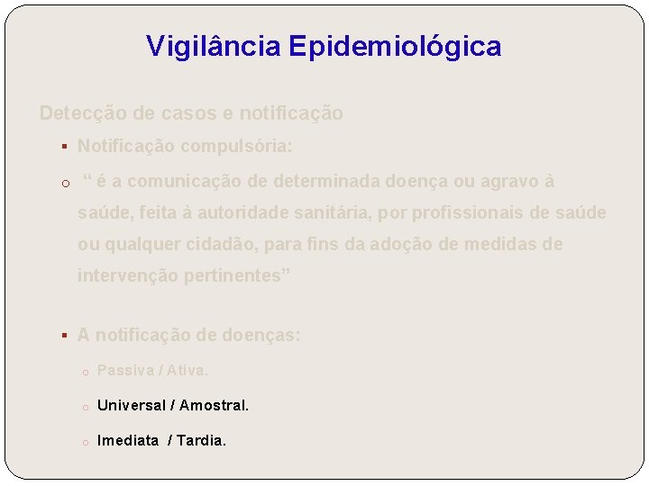 Vigilância Epidemiológica Detecção de casos e notificação § Notificação compulsória: o “ é a