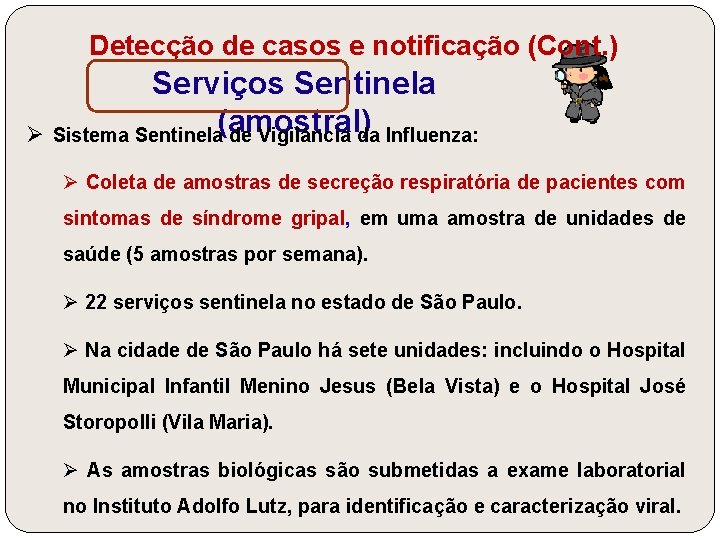 Detecção de casos e notificação (Cont. ) Serviços Sentinela (amostral) Ø Sistema Sentinela de