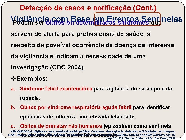 Detecção de casos e notificação (Cont. ) Vigilância com Base em Eventos Sentinelas Podem