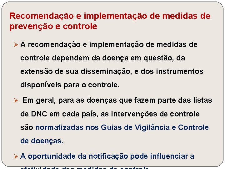 Recomendação e implementação de medidas de prevenção e controle Ø A recomendação e implementação