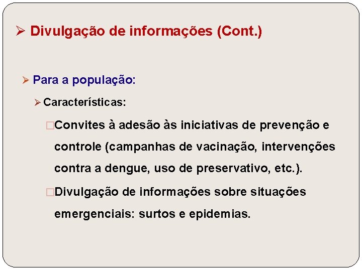 Ø Divulgação de informações (Cont. ) Ø Para a população: Ø Características: �Convites à