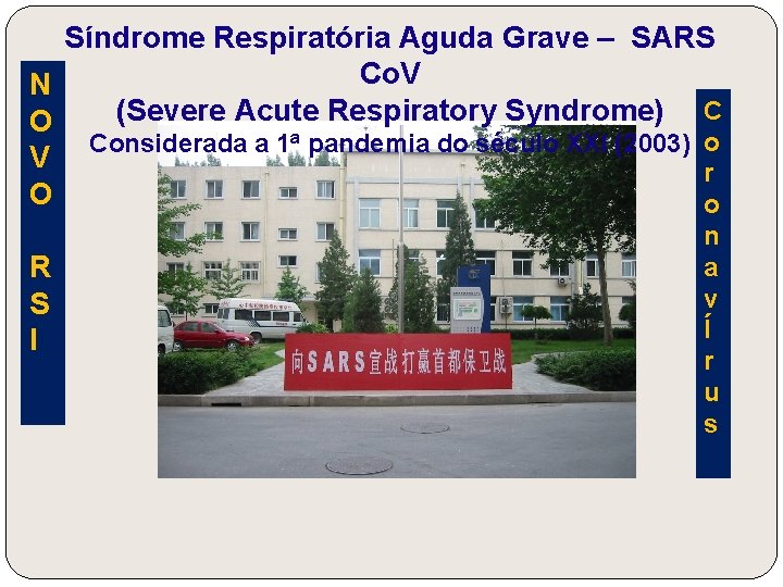 Síndrome Respiratória Aguda Grave – SARS Co. V N (Severe Acute Respiratory Syndrome) C