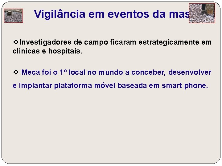 Vigilância em eventos da massa v. Investigadores de campo ficaram estrategicamente em clínicas e
