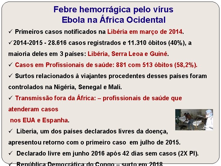Febre hemorrágica pelo vírus Ebola na África Ocidental ü Primeiros casos notificados na Libéria