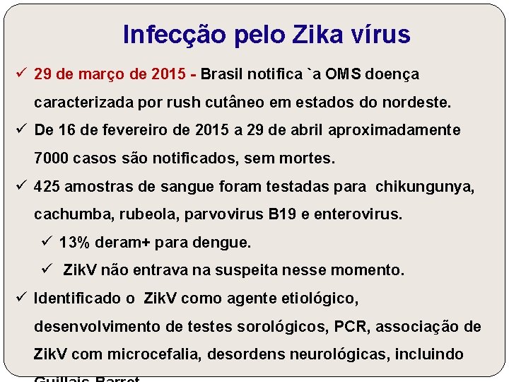 Infecção pelo Zika vírus ü 29 de março de 2015 - Brasil notifica `a