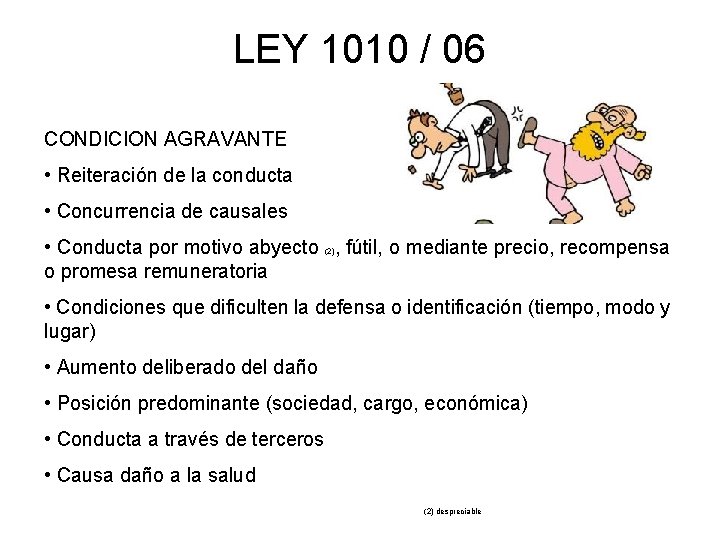 LEY 1010 / 06 CONDICION AGRAVANTE • Reiteración de la conducta • Concurrencia de