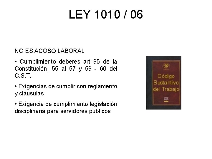 LEY 1010 / 06 NO ES ACOSO LABORAL • Cumplimiento deberes art 95 de