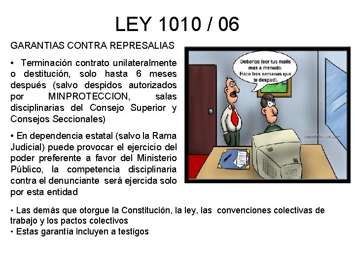 LEY 1010 / 06 GARANTIAS CONTRA REPRESALIAS • Terminación contrato unilateralmente o destitución, solo