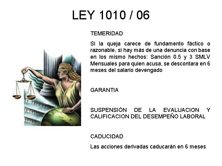 LEY 1010 / 06 TEMERIDAD Si la queja carece de fundamento fáctico o razonable,