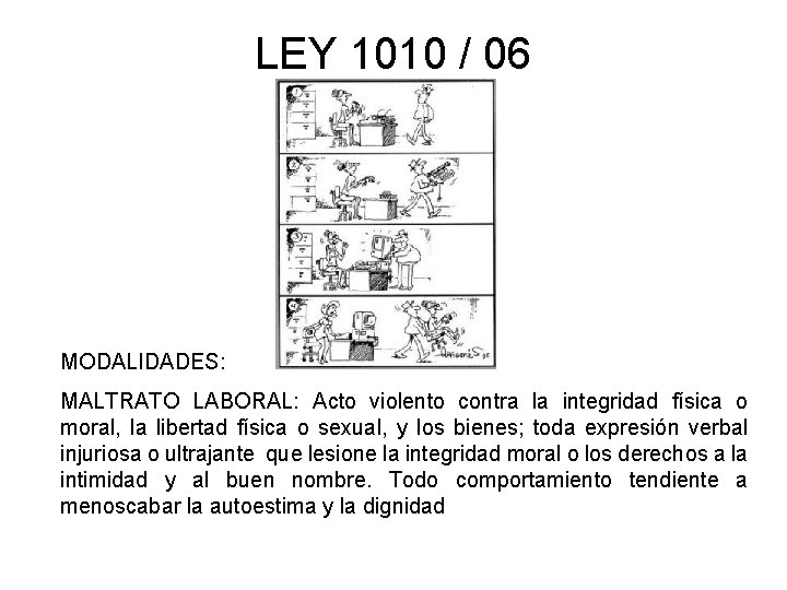 LEY 1010 / 06 MODALIDADES: MALTRATO LABORAL: Acto violento contra la integridad física o