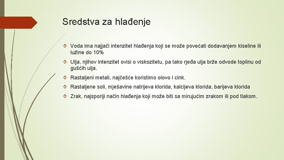 Sredstva za hlađenje Voda ima najjači intenzitet hlađenja koji se može povećati dodavanjem kiseline