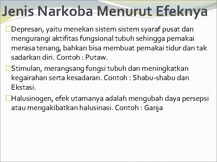 Jenis Narkoba Menurut Efeknya �Depresan, yaitu menekan sistem syaraf pusat dan mengurangi aktifitas fungsional