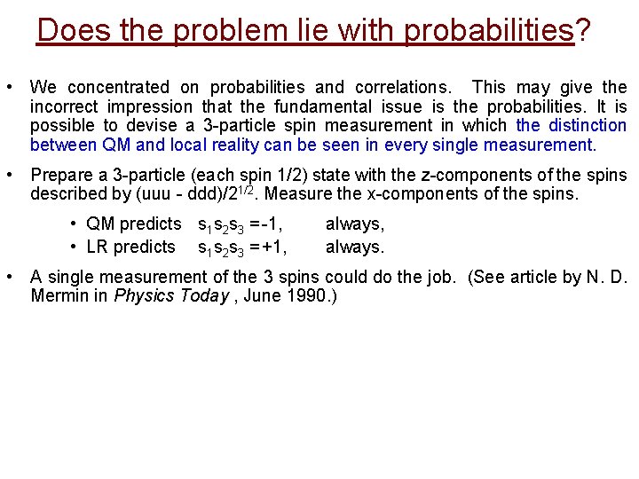 Does the problem lie with probabilities? • We concentrated on probabilities and correlations. This