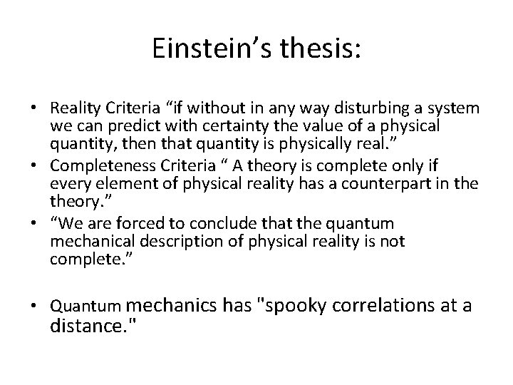 Einstein’s thesis: • Reality Criteria “if without in any way disturbing a system we