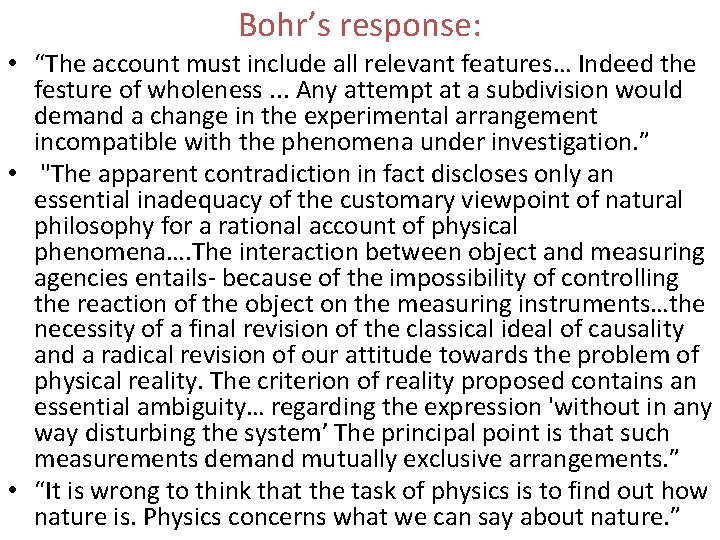 Bohr’s response: • “The account must include all relevant features… Indeed the festure of