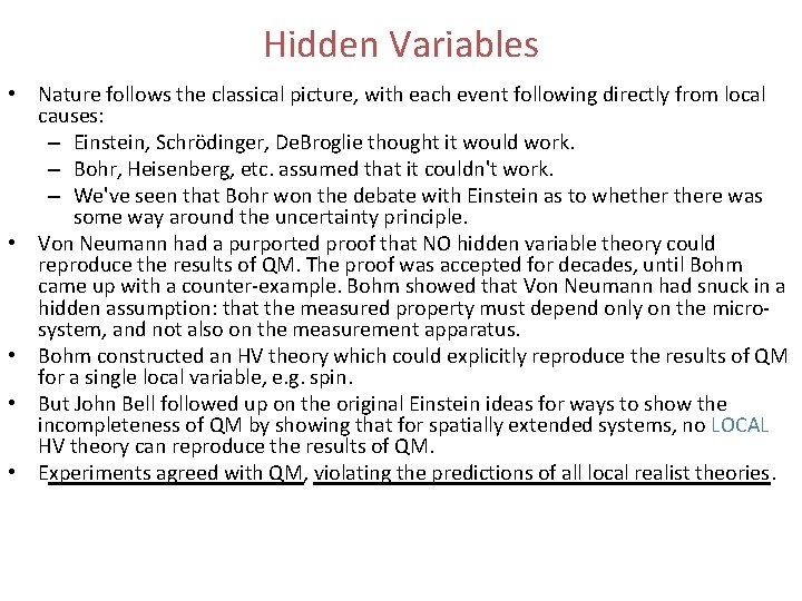 Hidden Variables • Nature follows the classical picture, with each event following directly from