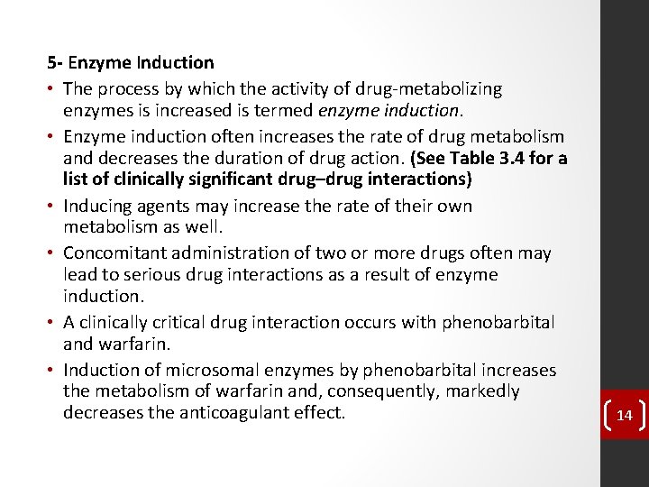 5 - Enzyme Induction • The process by which the activity of drug-metabolizing enzymes