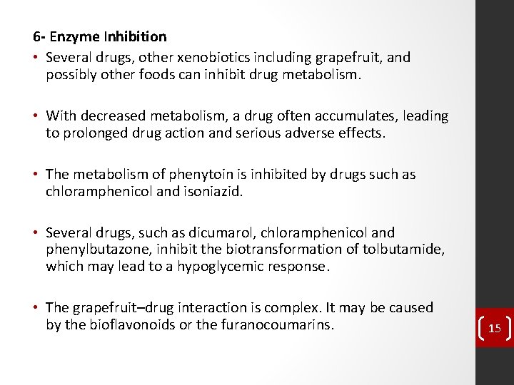 6 - Enzyme Inhibition • Several drugs, other xenobiotics including grapefruit, and possibly other