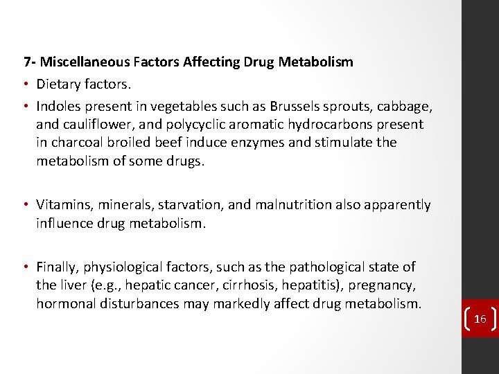 7 - Miscellaneous Factors Affecting Drug Metabolism • Dietary factors. • Indoles present in