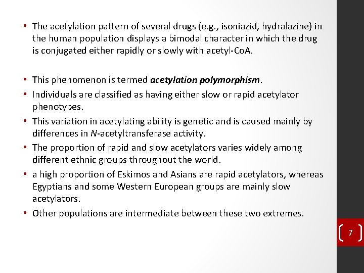  • The acetylation pattern of several drugs (e. g. , isoniazid, hydralazine) in