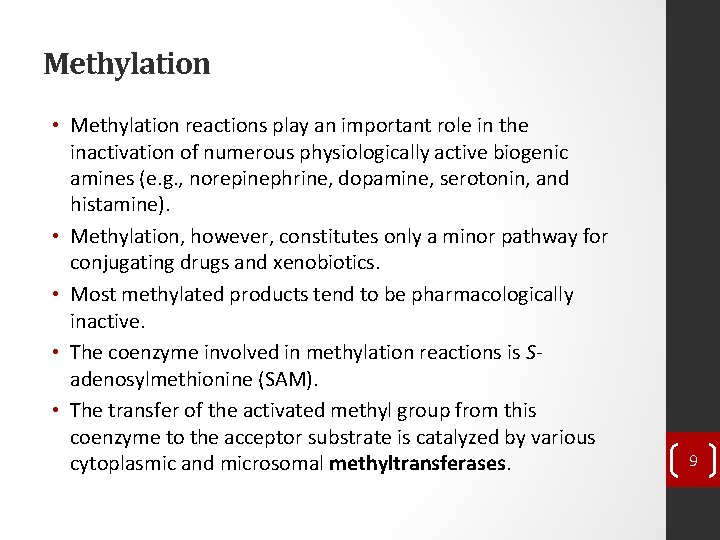 Methylation • Methylation reactions play an important role in the inactivation of numerous physiologically