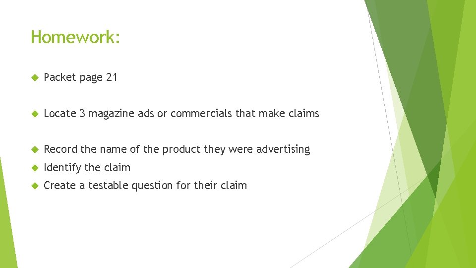 Homework: Packet page 21 Locate 3 magazine ads or commercials that make claims Record