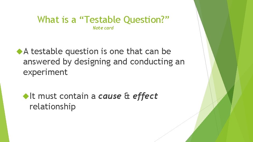 What is a “Testable Question? ” Note card A testable question is one that