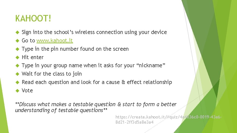 KAHOOT! Sign into the school’s wireless connection using your device Go to www. kahoot.