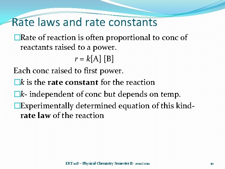 Rate laws and rate constants �Rate of reaction is often proportional to conc of