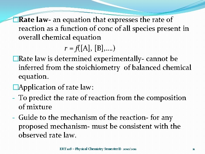 �Rate law- an equation that expresses the rate of reaction as a function of