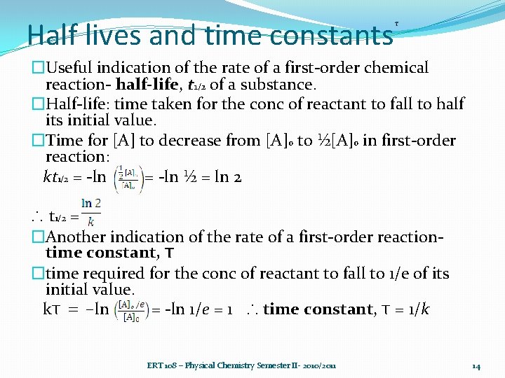 Half lives and time constants �Useful indication of the rate of a first-order chemical