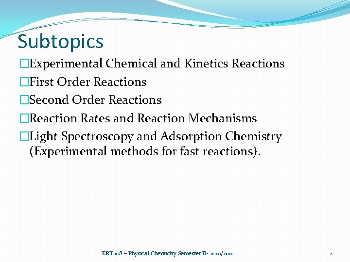 Subtopics �Experimental Chemical and Kinetics Reactions �First Order Reactions �Second Order Reactions �Reaction Rates
