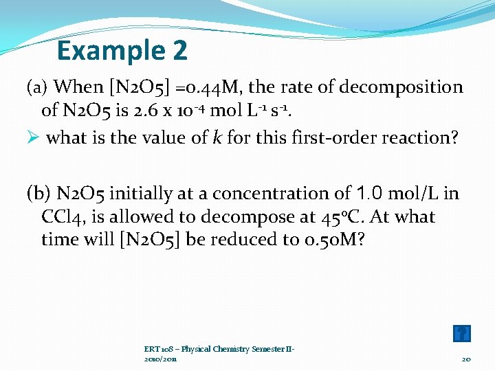 Example 2 (a) When [N 2 O 5] =0. 44 M, the rate of