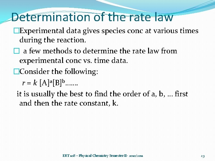 Determination of the rate law �Experimental data gives species conc at various times during